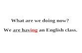 We are having an English class. What are we doing now?