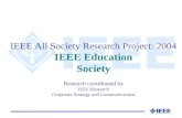 IEEE All Society Research Project: 2004 IEEE Education Society Research coordinated by IEEE Research Corporate Strategy and Communications.