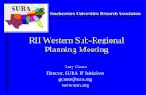 RII Western Sub-Regional Planning Meeting Gary Crane Director, SURA IT Initiatives gcrane@sura.org  Southeastern Universities Research Association.