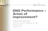DNS Performance – Areas of improvement? Request for Discussion APNIC 20, DNS SiG, September 8 th, 2005 Mathias Körber Nominum, Inc.