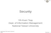 IM NTU Distributed Information Systems 2004 Security -- 1 Security Yih-Kuen Tsay Dept. of Information Management National Taiwan University.