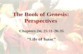 The Book of Genesis: Perspectives Chapters 24; 25:11-26:35 “Life of Isaac”