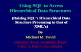 Using SQL to Access Hierarchical Data Structures Using SQL to Access Hierarchical Data Structures (Raising SQL’s Hierarchical Data Structure Processing.