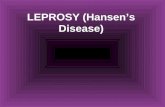 LEPROSY (Hansen’s Disease). Causative Organism- Mycobacterium leprae Affects mainly cooler parts of the body Skin, mouth, Respiratory Tract, eyes, Peripheral.