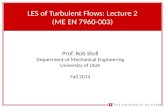 1 LES of Turbulent Flows: Lecture 2 (ME EN 7960-003) Prof. Rob Stoll Department of Mechanical Engineering University of Utah Fall 2014.