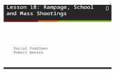 Lesson 18: Rampage, School and Mass Shootings Social Problems Robert Wonser 1.