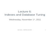 1 Lecture 6: Indexes and Database Tuning Wednesday, November 1 st, 2011 Dan Suciu -- CSEP544 Fall 2011.