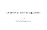 Chapter 3: Solving Equations 3.4 Ratio & Proportion.