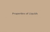 Properties of Liquids. Reminder: Kinetic-molecular Theory says the particles of matter are always in motion I.Properties of Liquids & the Kinetic-Molecular.