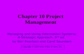1 Chapter 10 Project Management Managing and Using Information Systems: A Strategic Approach, 2 nd ed. by Keri Pearlson and Carol Saunders Copyright ©