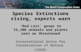 Species Extinctions rising, experts warn ‘Red List’ grows to 16,306 animals and plants seen as threatened International Union for Conservation of Nature.
