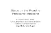 Steps on the Road to Predictive Medicine Richard Simon, D.Sc. Chief, Biometric Research Branch National Cancer Institute .