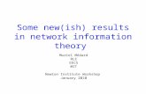Some new(ish) results in network information theory Muriel Médard RLE EECS MIT Newton Institute Workshop January 2010.
