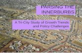 PARSING THE INNERBURBS A Tri-City Study of Growth Trends and Policy Challenges.