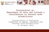 Presentation on Department of Arts and Culture’s contribution to Persons with Disabilities Presentation to Portfolio Committee on Women, Children and Persons.