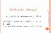 Software Design Mihaela Dinsoreanu, PhD Contact: room D01, Baritiu 26-28 E-mail: mihaela.dinsoreanu@cs.utcluj.ro Spring 2011 Computer Science Department,