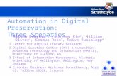 Automation in Digital Preservation: Three Scenarios Milena Dobreva 1, Yunhyong Kim 2, Gillian Oliver 3, Seamus Ross 2, Raivo Ruusalepp 4 1 Centre for Digital.