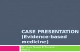 CASE PRESENTATION (Evidence-based medicine) By: Intern Sheena B. Fernando Block O.