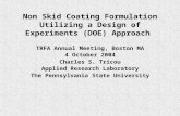 Non Skid Coating Formulation Utilizing a Design of Experiments (DOE) Approach TRFA Annual Meeting, Boston MA 4 October 2004 Charles S. Tricou Applied Research.