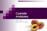 Cyanide Antidotes Paul Jones September 10, 2010. Objectives To review the management decisions in a case of cyanide poisoning Case presentation Clinical.