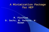 A Minimization Package for HEP M. Fischler D. Sachs, M. Paterno, W. Brown.