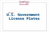 U.S. Government License Plates The new…. 1. Circle of Life for License Plates 1: Manufacture & Shipment 2: Received at Agency 3: Use (Attached to a Vehicle)