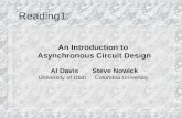 Reading1: An Introduction to Asynchronous Circuit Design Al Davis Steve Nowick University of Utah Columbia University.