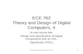 Copyright 2009 Joanne DeGroat, ECE, OSU 1 ECE 762 Theory and Design of Digital Computers, II (A real course title: Design and Specification of Digital.