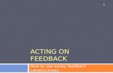 ACTING ON FEEDBACK How to use essay feedback constructively 1.