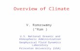 Overview of Climate V. Ramaswamy (“Ram”) U.S. National Oceanic and Atmospheric Administration Geophysical Fluid Dynamics Laboratory Princeton University.