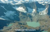 Glacial Erosion. Definition of a Glacier  A glacier is a large mass of ice that moves slowly over land (a river of ice).