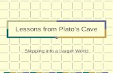 Lessons from Plato’s Cave Stepping into a Larger World.