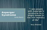 Emily Ranch "I see people with Asperger's syndrome as a bright thread in the rich tapestry of life" Tony Attwood.