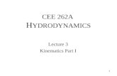 CEE 262A H YDRODYNAMICS Lecture 3 Kinematics Part I 1.