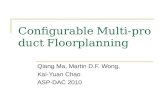 Configurable Multi-product Floorplanning Qiang Ma, Martin D.F. Wong, Kai-Yuan Chao ASP-DAC 2010.