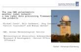 The new DWD polarimetric weather radar network: a new radar data processing framework and new products Michael Frech 1, Nils Rathmann 2, Jörg Steinert.