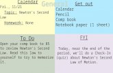 Calendar Fri., 11/21 Topic: Newton’s Second Law Homework: None To Do Open your comp book to 85 to review Newton’s Second Law. Read this law to yourself.