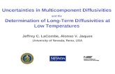 NIST Diffusion Working Group, May 12-13 2008 1 Uncertainties in Multicomponent Diffusivities and the Determination of Long-Term Diffusivities at Low Temperatures.
