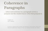 Coherence in Paragraphs English 12 Mrs. Wilson...when each sentence in a paragraph serves a purpose and the readers know what that purpose is. [V. Zenari.
