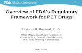 SNM June 20091 Overview of FDA's Regulatory Framework for PET Drugs Ravindra K. Kasliwal, Ph.D. Office of New Drug Quality Assessment Center for Drug Evaluation.