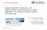 20 September 2006 Experimental Analysis of Multi-FPGA Architectures over RapidIO for Space-Based Radar Processing Chris Conger, David Bueno, and Alan D.