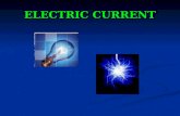 ELECTRIC CURRENT. What is current electricity? Current Electricity - Flow of electrons What causes electrons to flow? When an electric force is applied,