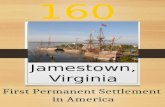 1607 Jamestown, Virginia First Permanent Settlement in America.