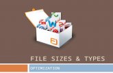 FILE SIZES & TYPES OPTIMIZATION. The larger the file size, the better the quality, but the harder to upload and download. Designers are always mindful.