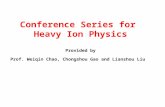Conference Series for Heavy Ion Physics Provided by Prof. Weiqin Chao, Chongshou Gao and Lianshou Liu.