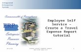 Integrated Enterprise System 6/1/15Create travel expense report ESS 6.03 vers 6.0 1 Employee Self Service – Create a Travel Expense Report tutorial.
