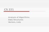 CS 221 Analysis of Algorithms Data Structures Vectors, Lists.