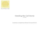 Heeding the Call Home (31 slides) Creatively compiled by Michael Farnworth Ed D.