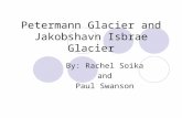 Petermann Glacier and Jakobshavn Isbrae Glacier By: Rachel Soika and Paul Swanson.