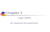 Chapter 2 Logic Gates By Taweesak Reungpeerakul. 242-208 CH22 Contents Inverter AND Gate OR Gate NAND Gate NOR Gate XOR and XNOR Gates Integrated Circuit.